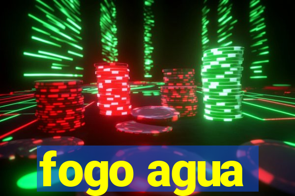 fogo agua